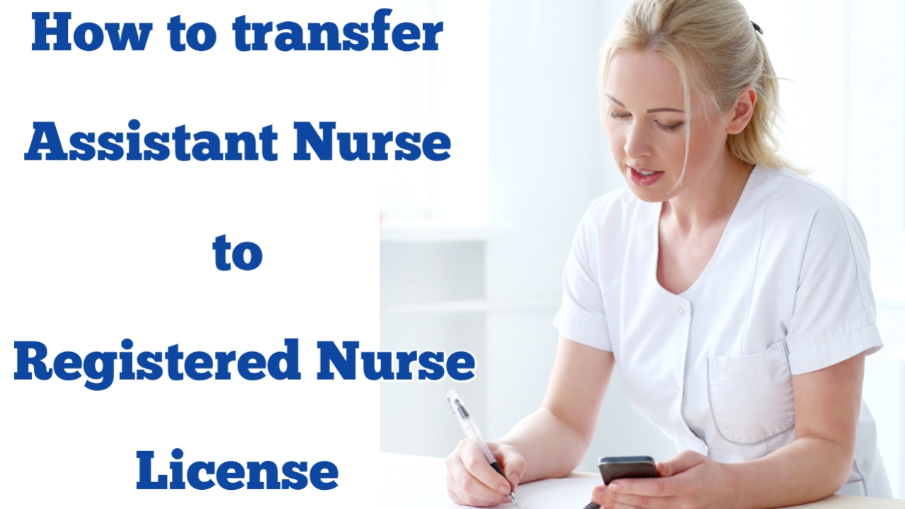 How to transfer Assistant Nurse license to Registered NurseAN to RN